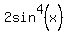 2sin%5E4%28x%29