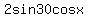 2sin30cosx