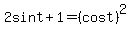 2sint++%2B+1+=+%28cost%29%5E2