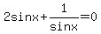 2sinx%2B1%2Fsinx=0