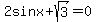 2sinx+%2B+sqrt%283%29+=+0