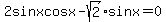 2sinxcosx-sqrt%282%29sinx=0