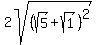 2sqrt%28%28sqrt%285%29+%2B+sqrt%281%29%29%5E2%29