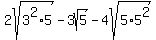 2sqrt%28+3%5E2%2A5%29-3sqrt%285%29-4sqrt%285%2A5%5E2%29