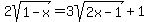 2sqrt%281-x%29=3sqrt%282x-1%29%2B1