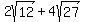 2sqrt%2812%29%2B4sqrt%2827%29