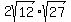 2sqrt%2812%29+%2A+sqrt%2827%29