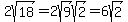 2sqrt%2818%29=2sqrt%289%29sqrt%282%29=6sqrt%282%29