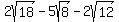 2sqrt%2818%29-5sqrt%288%29-2sqrt%2812%29