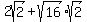 2sqrt%282%29%2Bsqrt%2816%29%2Asqrt%282%29