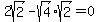 2sqrt%282%29+-+sqrt%284%29%2Asqrt%282%29=0