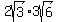 2sqrt%283%29%2A3sqrt%286%29