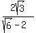 2sqrt%283%29%2F%28sqrt%286%29+-+2%29