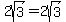 2sqrt%283%29=2sqrt%283%29