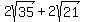 2sqrt%2835%29%2B2sqrt%2821%29