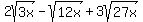 2sqrt%283x%29-sqrt%2812x%29%2B3sqrt%2827x%29