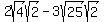 2sqrt%284%29sqrt%282%29-3sqrt%2825%29sqrt%282%29