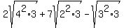 2sqrt%284%5E2%2A3%29%2B7sqrt%282%5E2%2A3%29-sqrt%283%5E2%2A3%29