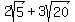2sqrt%285%29%2B3sqrt%2820%29