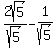 2sqrt%285%29%2Fsqrt%285%29+-+1%2Fsqrt%285%29