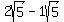 2sqrt%285%29+-+1sqrt%285%29