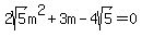 2sqrt%285%29m%5E2+%2B+3m+-+4sqrt%285%29+=+0