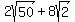 2sqrt%2850%29%2B8sqrt%282%29