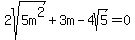 2sqrt%285m%5E2%29+%2B+3m+-+4sqrt%285%29+=+0