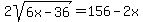 2sqrt%286x-36%29=156-2x