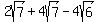 2sqrt%287%29+%2B+4sqrt%287%29+-+4sqrt%286%29