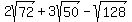 2sqrt%2872%29%2B3sqrt%2850%29-sqrt%28128%29