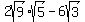 2sqrt%289%29%2Asqrt%285%29-6sqrt%283%29