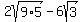2sqrt%289%2A5%29-6sqrt%283%29