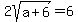 2sqrt%28a%2B6%29=6