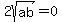 2sqrt%28ab%29=0