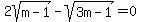 2sqrt%28m-1%29+-+sqrt%283m-1%29=0