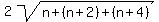 2sqrt%28n%2B%28n%2B2%29%2B%28n%2B4%29%29