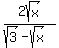 2sqrt%28x%29%2F%28sqrt%283%29-sqrt%28x%29%29