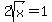 2sqrt%28x%29=1