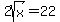 2sqrt%28x%29=22