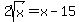 2sqrt%28x%29+=+x-15