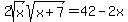 2sqrt%28x%29sqrt%28x%2B7%29=42-2x