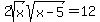 2sqrt%28x%29sqrt%28x-5%29=12