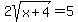 2sqrt%28x%2B4%29=5