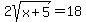 2sqrt%28x%2B5%29+=+18