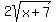 2sqrt%28x%2B7%29