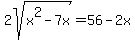 2sqrt%28x%5E2-7x%29+=+56+-+2x