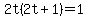 2t%282t%2B1%29=1