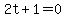 2t%2B1+=+0