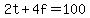 2t%2B4f=100